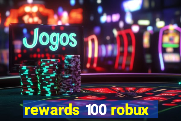 rewards 100 robux
